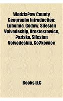 Wodzis?aw County Geography Introduction: Lubomia, Godw, Silesian Voivodeship, Krostoszowice, ?Aziska, Silesian Voivodeship, Go?kowice(English)