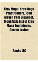 Krav Maga: Krav Maga Practitioners, John Mayer, CAM Gigandet, Moni Aizik, List of Krav Maga Techniques, Darren Levine