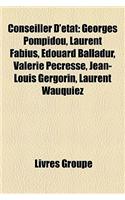 Conseiller D'Etat: Georges Pompidou, Laurent Fabius, Douard Balladur, Valrie Pcresse, Jean-Louis Gergorin, Laurent Wauquiez(French)