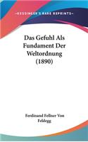 Das Gefuhl ALS Fundament Der Weltordnung (1890)