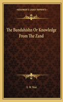 The Bundahishn or Knowledge from the Zand