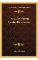 Life of John Caldwell Calhoun