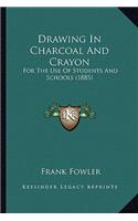Drawing In Charcoal And Crayon: For The Use Of Students And Schools (1885)(English)