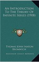An Introduction To The Theory Of Infinite Series (1908)