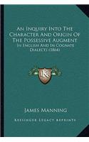 An Inquiry Into The Character And Origin Of The Possessive Augment: In English And In Cognate Dialects (1864)