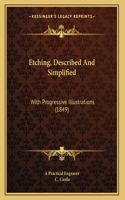 Etching, Described And Simplified