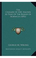 The Crusade Of 1383, Known As That Of The Bishop Of Norwich (1892)