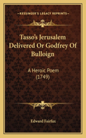 Tasso's Jerusalem Delivered Or Godfrey Of Bulloign