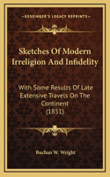 Sketches Of Modern Irreligion And Infidelity