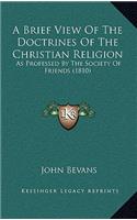 A Brief View Of The Doctrines Of The Christian Religion: As Professed By The Society Of Friends (1810)(English)