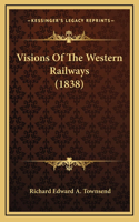 Visions Of The Western Railways (1838)