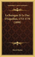 Bretagne Et Le Duc D'Aiguillon, 1753-1770 (1898)