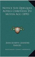 Notice Sur Quelques Autels Chretiens Du Moyen Age (1890)