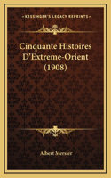 Cinquante Histoires D'Extreme-Orient (1908)