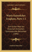 Wien's Kaiserliches Zeughaus, Parts 1-2