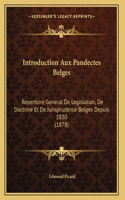 Introduction Aux Pandectes Belges: Repertoire General De Legislation, De Doctrine Et De Jurisprudence Belges Depuis 1830 (1878)