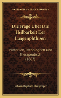 Frage Uber Die Heilbarkeit Der Lungenphthisen