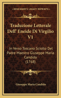 Traduzione Letterale Dell' Eneide Di Virgilio V1: In Verso Toscano Sciolto Del Padre Maestro Giuseppe Maria Candido (1768)