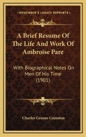 A Brief Resume Of The Life And Work Of Ambroise Pare