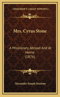 Mrs. Cyrus Stone