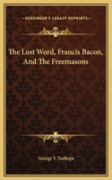 The Lost Word, Francis Bacon, And The Freemasons