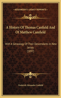 A History Of Thomas Canfield And Of Matthew Camfield