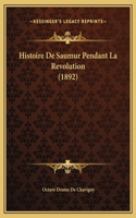 Histoire De Saumur Pendant La Revolution (1892)