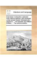 Exercises in Elocution; Selected from Various Authors, and Arranged Under Proper Heads