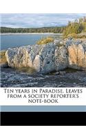 Ten Years in Paradise. Leaves from a Society Reporter's Note-Book