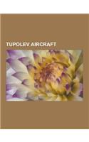Tupolev Aircraft: Tupolev Tu-144, Tupolev Tu-154, Tupolev Sb, Tupolev Tu-204, Tupolev Tu-160, Tupolev Tu-22, Tupolev Tu-95, Tupolev Tu-1