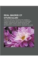 Real Madrid Cf Oyuncular: Cristiano Ronaldo, Nuri Ahin, Real Madrid Cf Futbolcular Listesi, Mesut Ozil, Guti Hernandez, Robinho(Turkish)