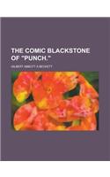 The Comic Blackstone of "Punch.": (English)