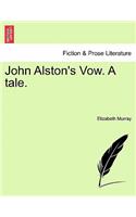 John Alston's Vow. a Tale.