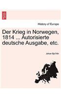 Der Krieg in Norwegen, 1814 ... Autorisierte Deutsche Ausgabe, Etc.: (English)