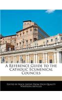 A Reference Guide to the Catholic Ecumenical Councils