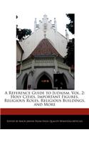A Reference Guide to Judaism, Vol. 2: Holy Cities, Important Figures, Religious Roles, Religious Buildings, and More(English)