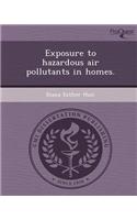 Exposure to Hazardous Air Pollutants in Homes