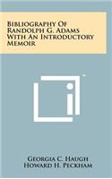 Bibliography of Randolph G. Adams with an Introductory Memoir