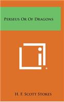 Perseus or of Dragons