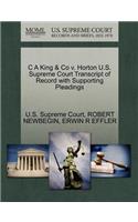 C a King & Co V. Horton U.S. Supreme Court Transcript of Record with Supporting Pleadings