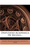 Disputatio Academica de Seculo...