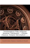 Venerabilis Viri Josephi Mariae Thomasii ... Opera Omnia