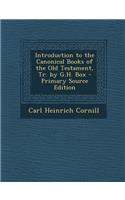 Introduction to the Canonical Books of the Old Testament, Tr. by G.H. Box - Primary Source Edition