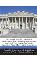 2010 Sunset Review, Electronic Prescription Drug Monitoring Program and the Prescription Controlled Substance Abuse Monitoring Committee