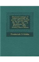 Illustrated Catalogue of Modern Paintings; The Private Collection Formed by the Late F.S. Gibbs, New York ... Sale ... at Mendelssohn Hall ... [Februa