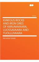 Igneous Rocks and Iron Ores of Kiirunavaara, Luossavaara and Tuolluvaara