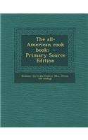 The All-American Cook Book; - Primary Source Edition