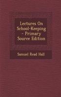 Lectures on School-Keeping - Primary Source Edition: (English)