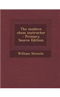 The Modern Chess Instructor - Primary Source Edition