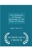 The Relations of Kansas Railroads to the State of Kansas - Scholar's Choice Edition